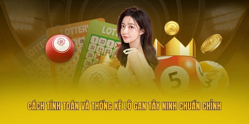 Bật Mí Top 4 Chiến Thuật Bắt Lô Gan Tây Ninh MM88 Hiệu Quả 3 Cách tính toán và thống kê lô gan Tây Ninh chuẩn chỉnh