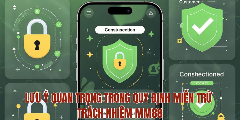 MIỄN TRỪ TRÁCH NHIỆM 3 Lưu ý quan trọng trong quy định miễn trừ trách nhiệm MM88