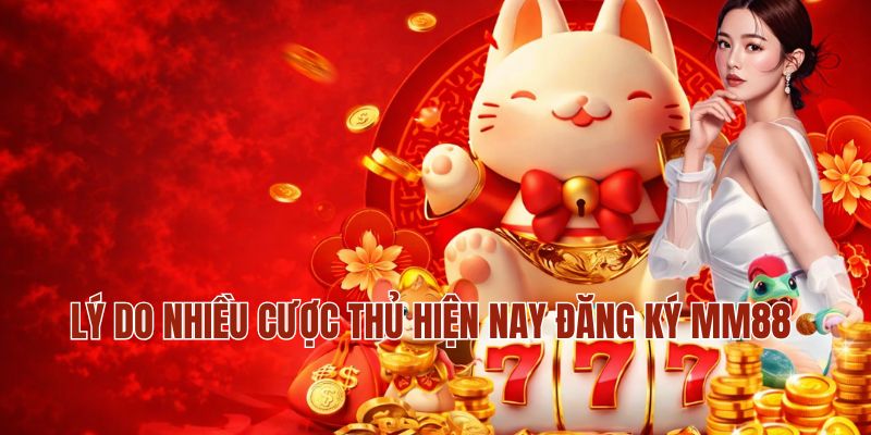 Đăng Ký MM88 – Cách Tạo Tài Khoản Nhanh Chỉ Trong 3 Phút 4 Chú ý quan trọng khi người chơi đăng ký MM88