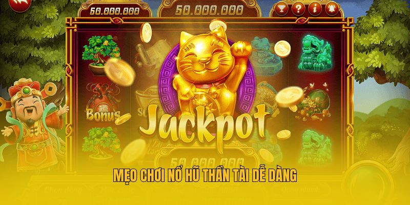 Nổ hũ Thần Tài - Game slot trả thưởng hấp dẫn tại MM88 4 Mẹo chơi nổ hũ Thần Tài dễ dàng