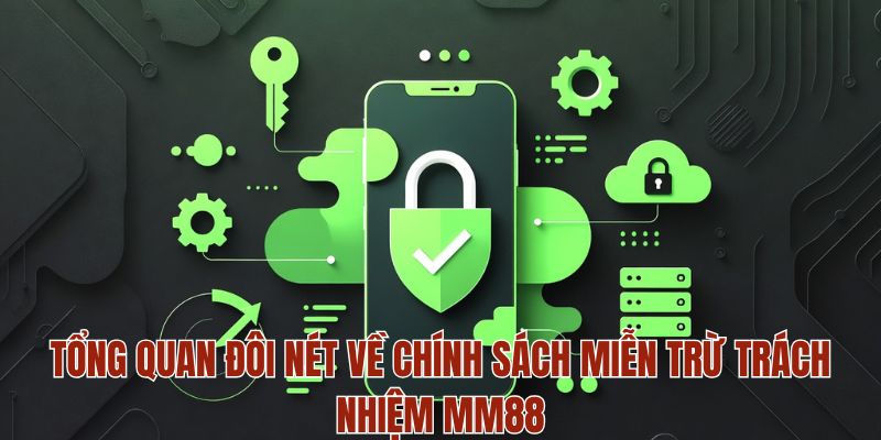 MIỄN TRỪ TRÁCH NHIỆM 1 Tổng quan đôi nét về chính sách miễn trừ trách nhiệm MM88